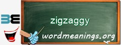 WordMeaning blackboard for zigzaggy
